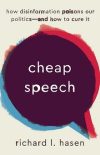 Cheap Speech: How Disinformation Poisons Our Politics–and How to Cure It